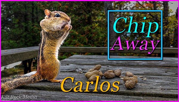 Chip Away - Carlos. The Chip Away series is Playing Now! The Chip Away series from Kilt Rock Media is Now Available!