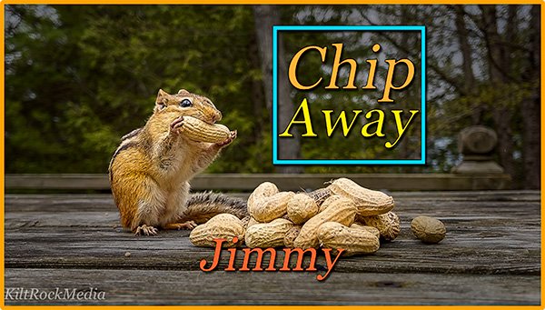 Chip Away - Jimmy. The Chip Away series is Playing Now! The first episode of the Chip Away series from Kilt Rock Media is Now Available!