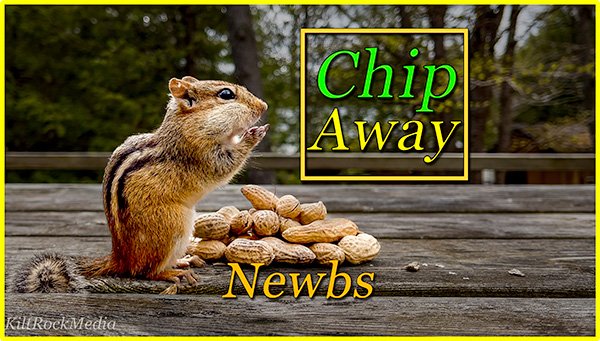 Chip Away - Newbs. The Chip Away series is Playing Now! The second episode of the Chip Away series from Kilt Rock Media is Now Available!